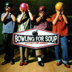 Bowling For Soup : Let's Do It for Johnny!!
